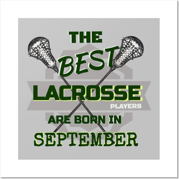 The Best Lacrosse are Born in September Design Gift Idea Wall Art by werdanepo